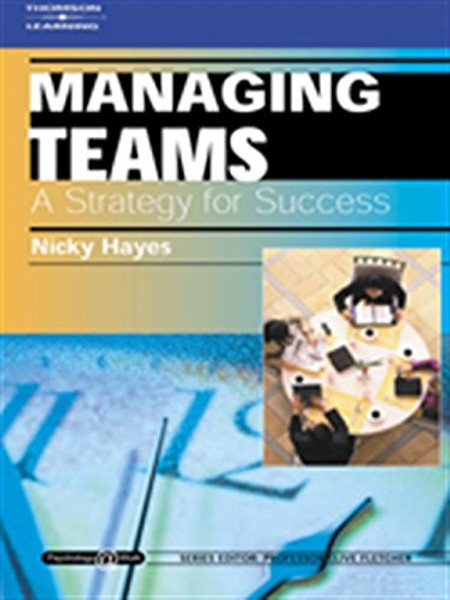 Managing Teams: A Strategy for Success: Psychology @ Work Series (Psychology at Work)