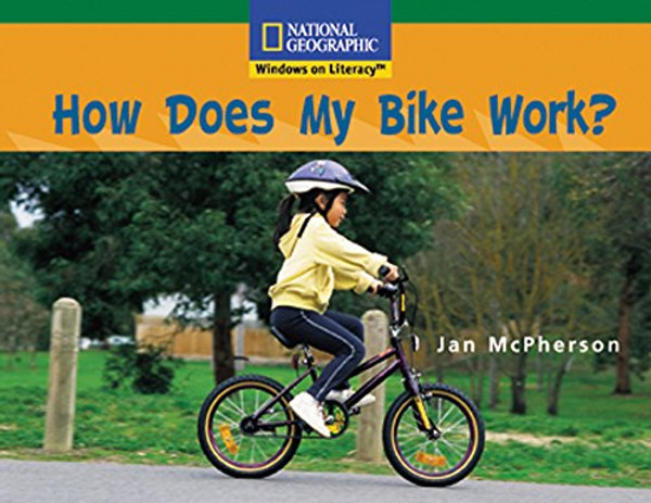 Windows on Literacy Fluent (Science: Physical Science): How Does My Bike Work?