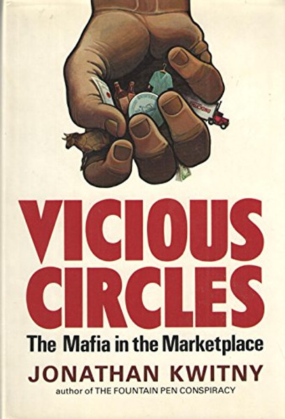 Vicious Circles: The Mafia's Control of the American Marketplace, Food, Clothing, Transportation, Finance