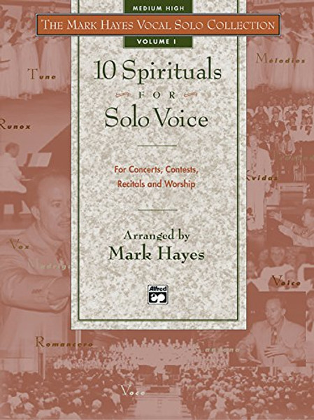 The Mark Hayes Vocal Solo Collection -- 10 Spirituals for Solo Voice: For Concerts, Contests, Recitals, and Worship (Medium High Voice)