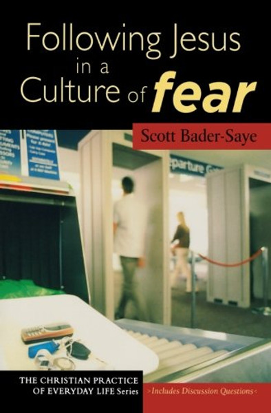 Following Jesus in a Culture of Fear (The Christian Practice of Everyday Life)