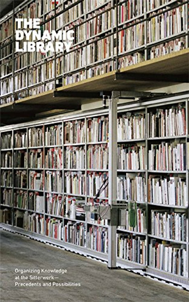 The Dynamic Library: Organizing Knowledge at the SitterwerkPrecedents and Possibilities