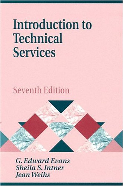 Introduction to Technical Services, 7th Edition (Library and Information Science Text Series)