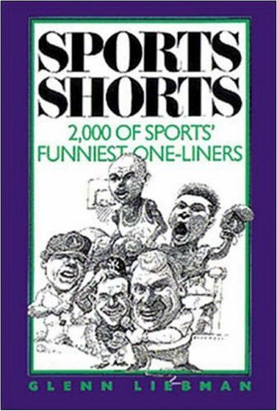 Sports Shorts: 2,000 Of Sports' Funniest One-Liners