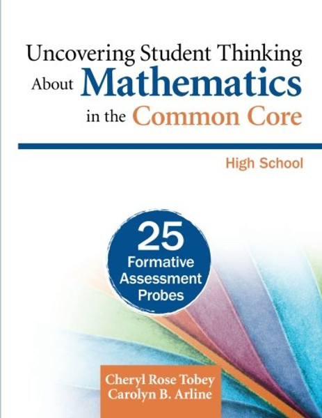 Uncovering Student Thinking About Mathematics in the Common Core, High School: 25 Formative Assessment Probes