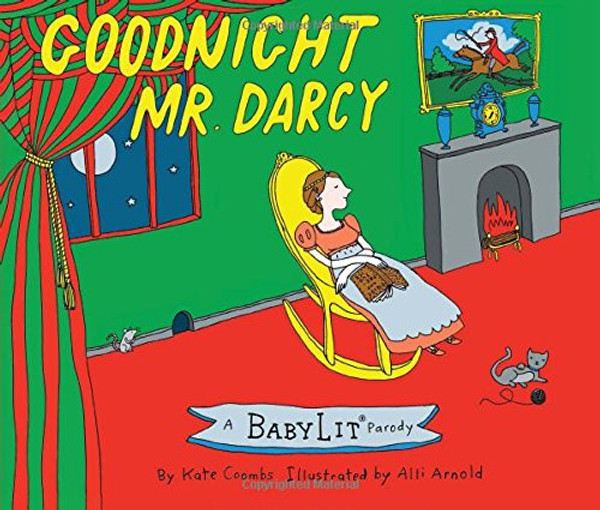 Goodnight Mr. Darcy: A BabyLit Parody Picture Book