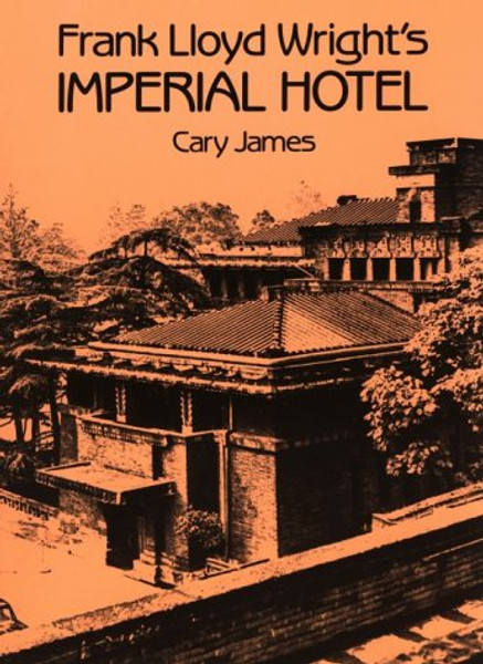Frank Lloyd Wright's Imperial Hotel (Dover Books on Architecture)