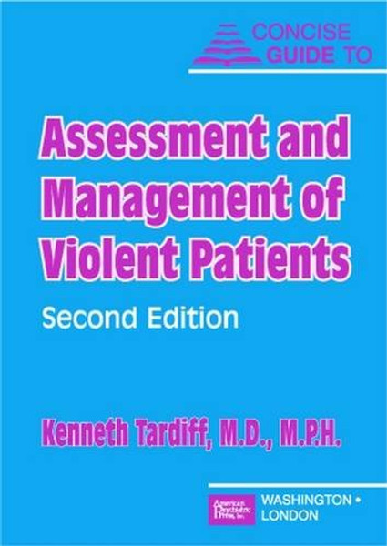 Concise Guide to Assessment and Management of Violent Patients (Concise Guides)