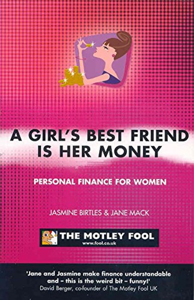 A Girl's Best Friend Is Her Money : The Motley Fool Women's Investment Guide