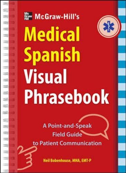 McGraw-Hill Education's Medical Spanish Visual Phrasebook: 825 Questions & Responses