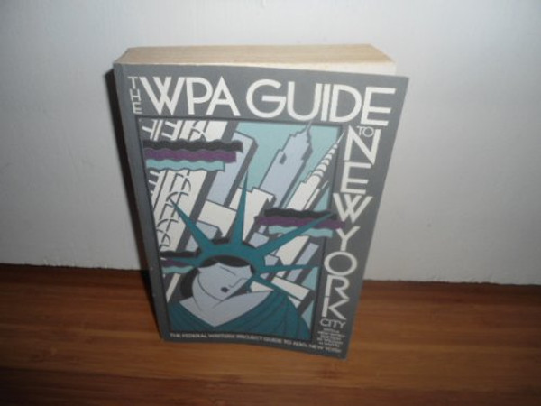 The WPA Guide to New York City: The Federal Writers' Project Guide to 1930s New York
