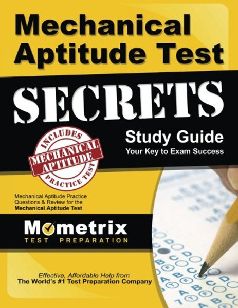 Mechanical Aptitude Test Secrets Study Guide: Mechanical Aptitude Practice Questions & Review for the Mechanical Aptitude Exam (Mometrix Secrets Study Guides)