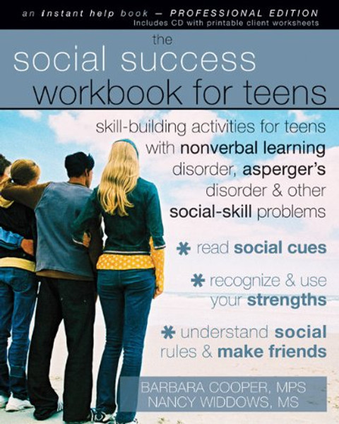 The Social Success Workbook for Teens: Skill-Building Activities for Teens with Nonverbal Learning Disorder, Asperger's Disorder, and Other