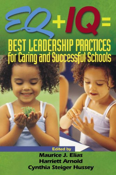EQ + IQ = Best Leadership Practices for Caring and Successful Schools