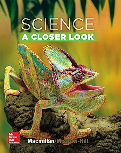 Science, A Closer Look, Grade 4, Student Edition (ELEMENTARY SCIENCE CLOSER LOOK)