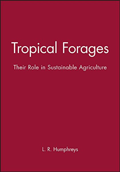 Tropical Forages: Their Role in Sustainable Agriculture (Tropical Agriculture)