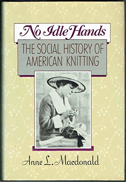 No Idle Hands: The Social History of American Knitting