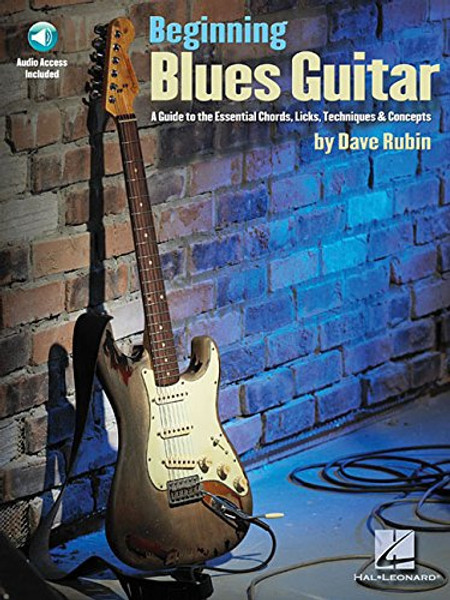 Beginning Blues Guitar: A Guide to the Essential Chords, Licks, Techniques & Concepts Book & Online Audio