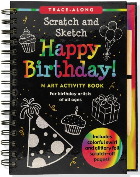 Happy Birthday! Scratch & Sketch (An Art Activity Book for Birthday Artists of All Ages) (Trace-Along Scratch and Sketch)