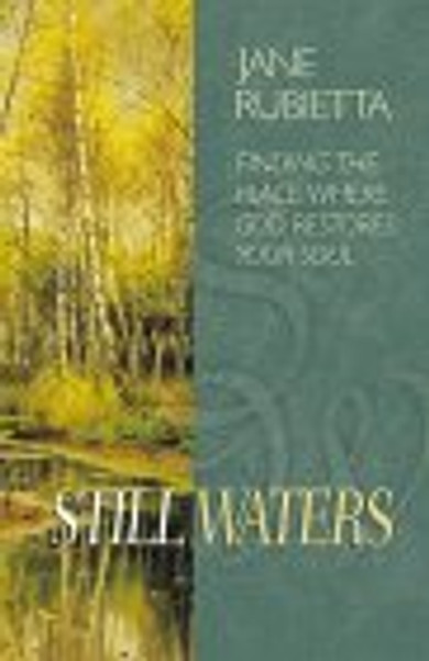 Still Waters: Finding the Place Where God Restores Your Soul