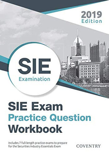 SIE Exam Practice Question Workbook: Seven Full-Length Practice Exams (2019 Edition)