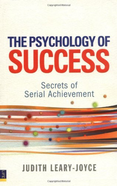 The Psychology of Success: Secrets of serial achievement