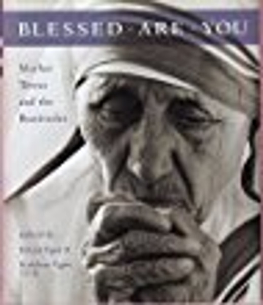Blessed Are You: Mother Teresa and the Beatitudes