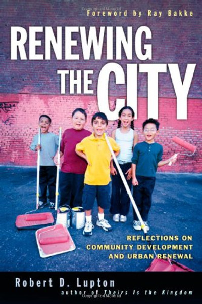 Renewing the City: Reflections on Community Development and Urban Renewal