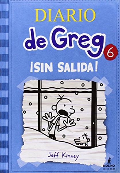 Diario de Greg # 6: Sin salida (Spanish Edition) (Diario De Greg / Diary of a Wimpy Kid)