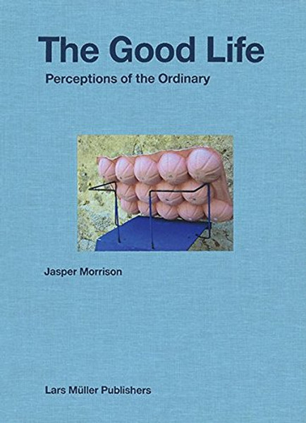 The Good Life: Perceptions of the Ordinary