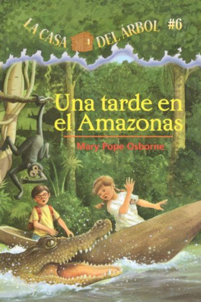Una Tarde En El Amazonas (Afternoon On The Amazon) (Turtleback School & Library Binding Edition) (La casa del arbol / Magic Tree House) (Spanish Edition)
