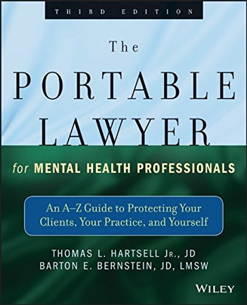 The Portable Lawyer for Mental Health Professionals: An A-Z Guide to Protecting Your Clients, Your Practice, and Yourself
