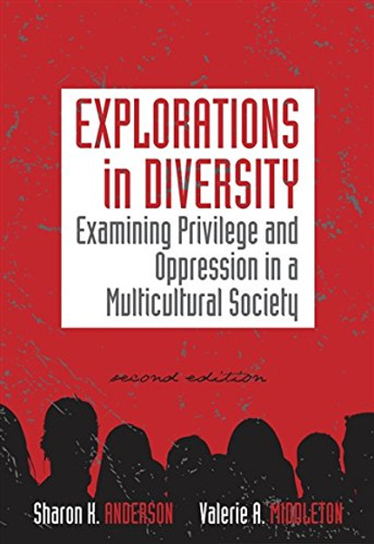 Explorations in Diversity: Examining Privilege and Oppression in a Multicultural Society (Counseling Diverse Populations)