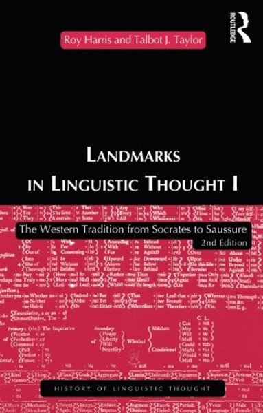 Landmarks In Linguistic Thought Volume I: The Western Tradition From Socrates To Saussure (History of Linguistic Thought) (Vol 1)