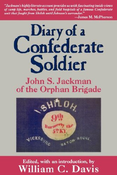 Diary of a Confederate Soldier: John S. Jackman of the Orphan Brigade