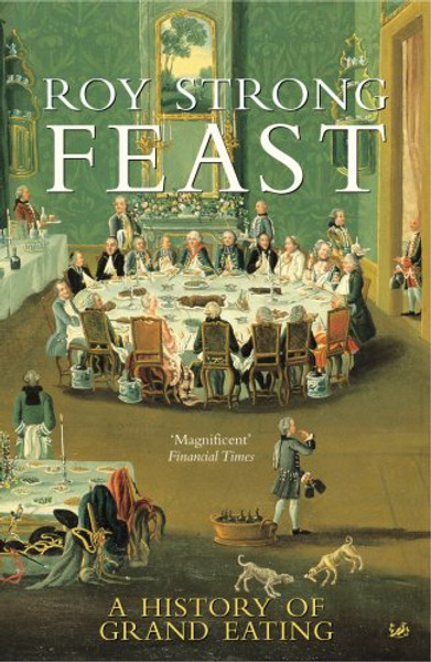 Feast: A History of Grand Eating
