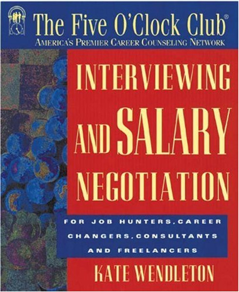 Interviewing and Salary Negotiation (Five O'Clock Club Series)