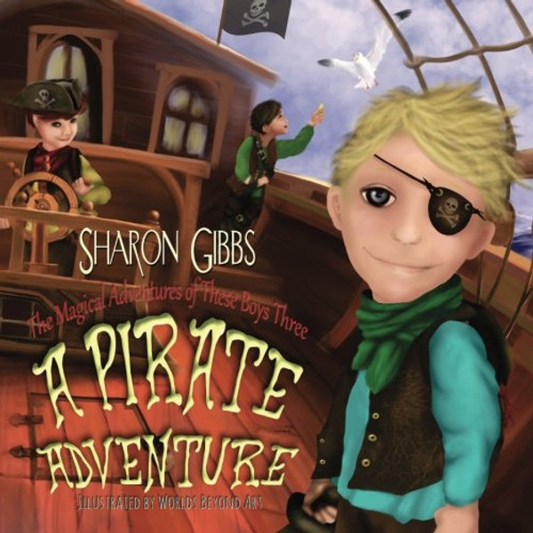A Pirate Adventure (The Magical Adventures of These Boys Three) (Volume 1)