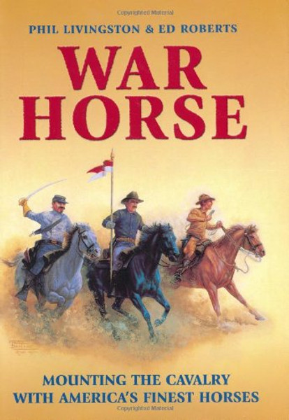 War Horse: Mounting the Cavalry with America's Finest Horses