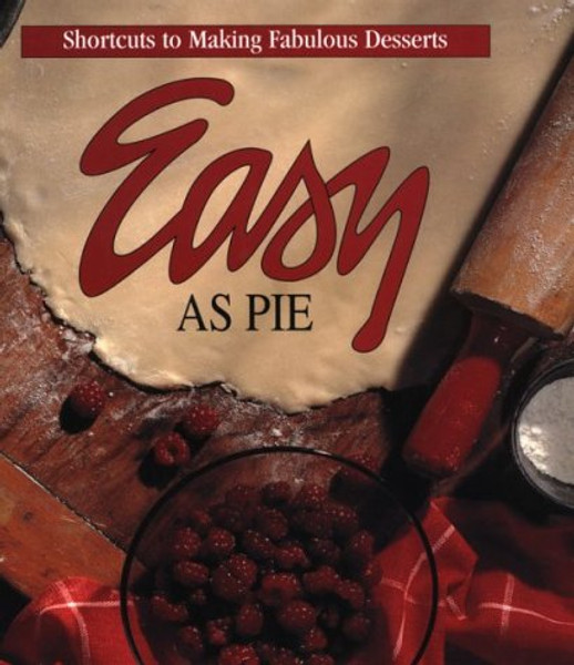 Easy As Pie: Shortcuts to Making Fabulous Desserts (Memories in the Making Series)