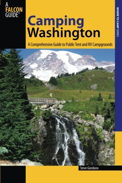 Camping Washington: A Comprehensive Guide To Public Tent And Rv Campgrounds (State Camping Series)