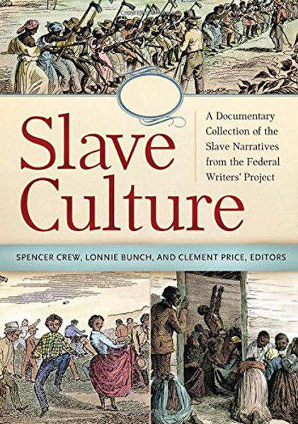 Slave Culture [3 volumes]: A Documentary Collection of the Slave Narratives from the Federal Writers' Project