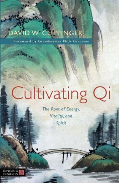 Cultivating Qi: The Root of Energy, Vitality, and Spirit