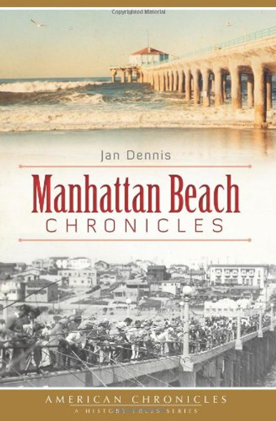 Manhattan Beach Chronicles (American Chronicles)