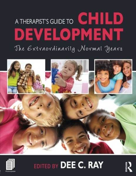 A Therapist's Guide to Child Development: The Extraordinarily Normal Years
