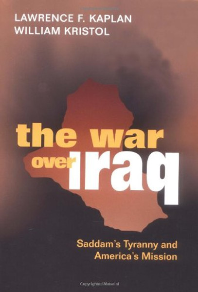 The War Over Iraq: Saddams Tyranny and Americas Mission