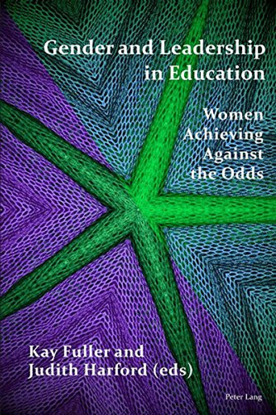 Gender and Leadership in Education: Women Achieving Against the Odds
