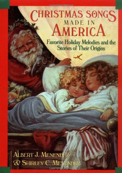 Christmas Songs Made in America: Favorite Holiday Melodies and the Stories of Their Origins