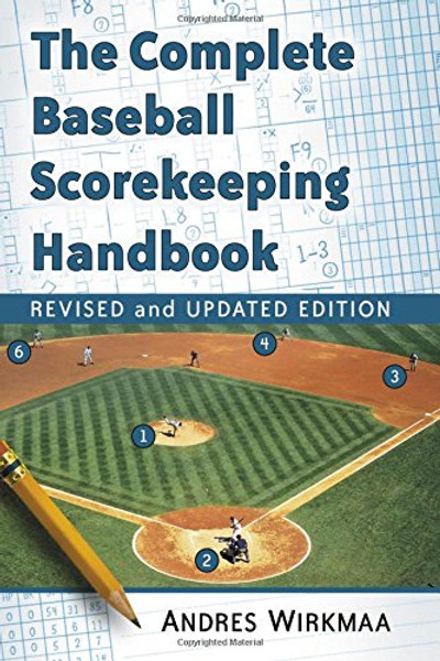 The Complete Baseball Scorekeeping Handbook, Revised and Updated Edition