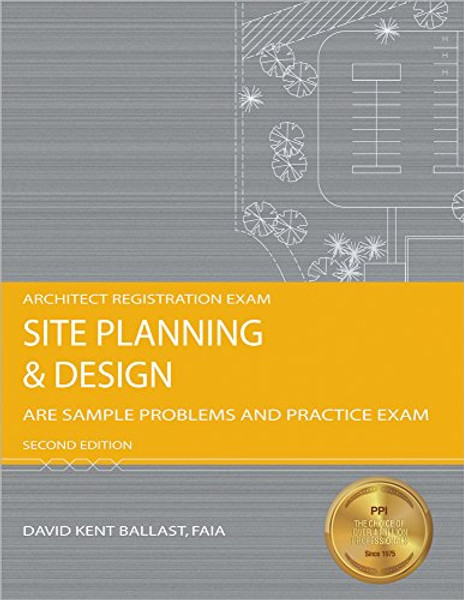 Site Planning & Design: ARE Sample Problems and Practice Exam, 2nd Ed